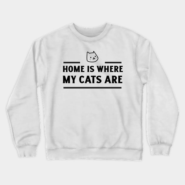 Home is where my cats are Crewneck Sweatshirt by Purrfect Shop